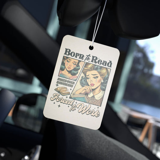 Born To Read, Forced To Work Car Air Freshener