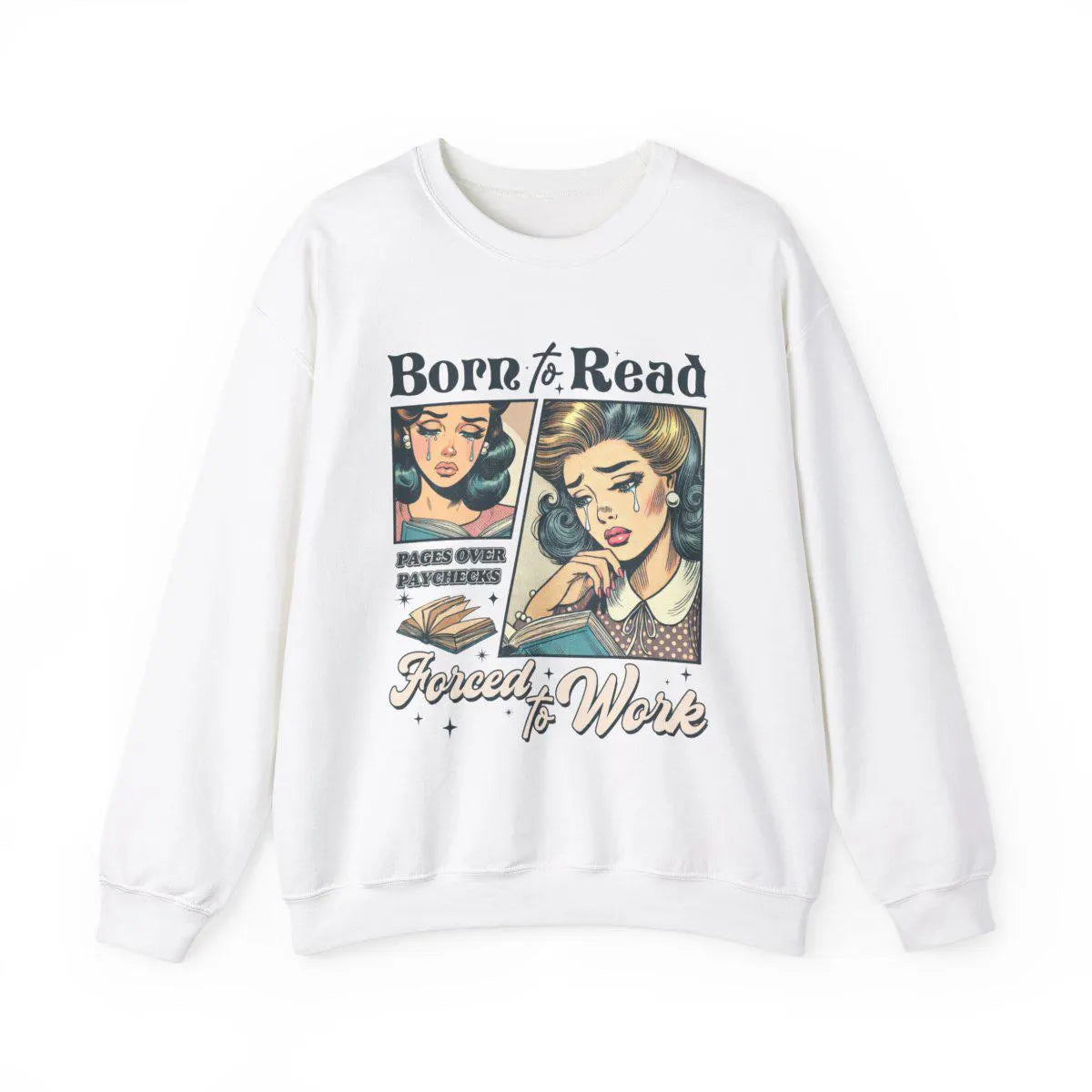 Born To Read, Forced To Work Crewneck.