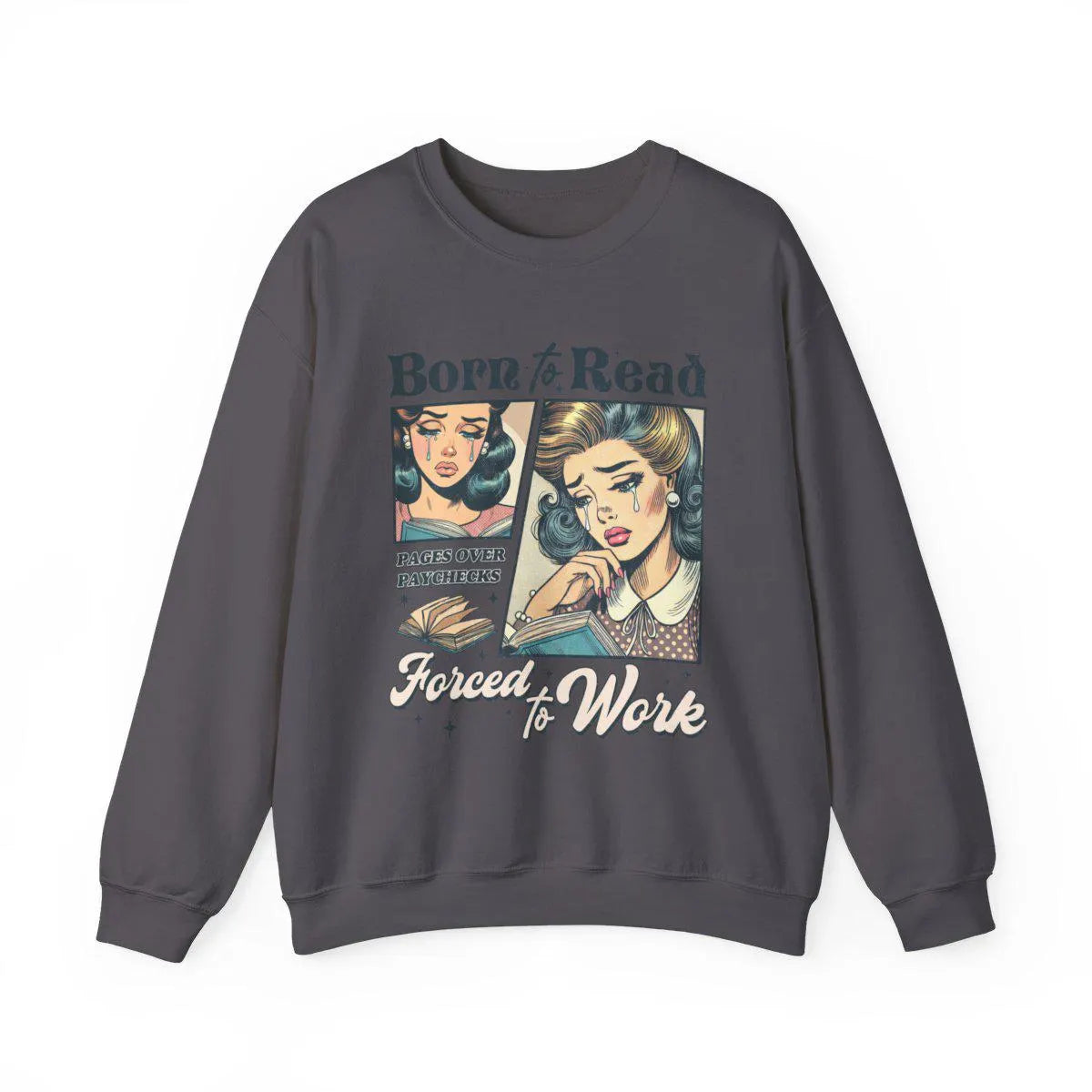 Born To Read, Forced To Work Crewneck.